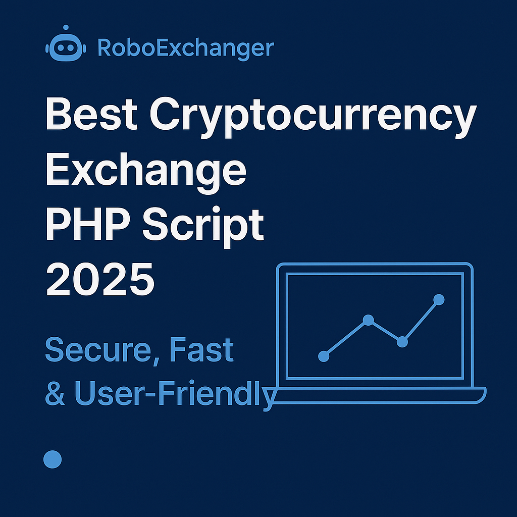 Best Cryptocurrency Exchange PHP Script 2025 – RoboExchanger
