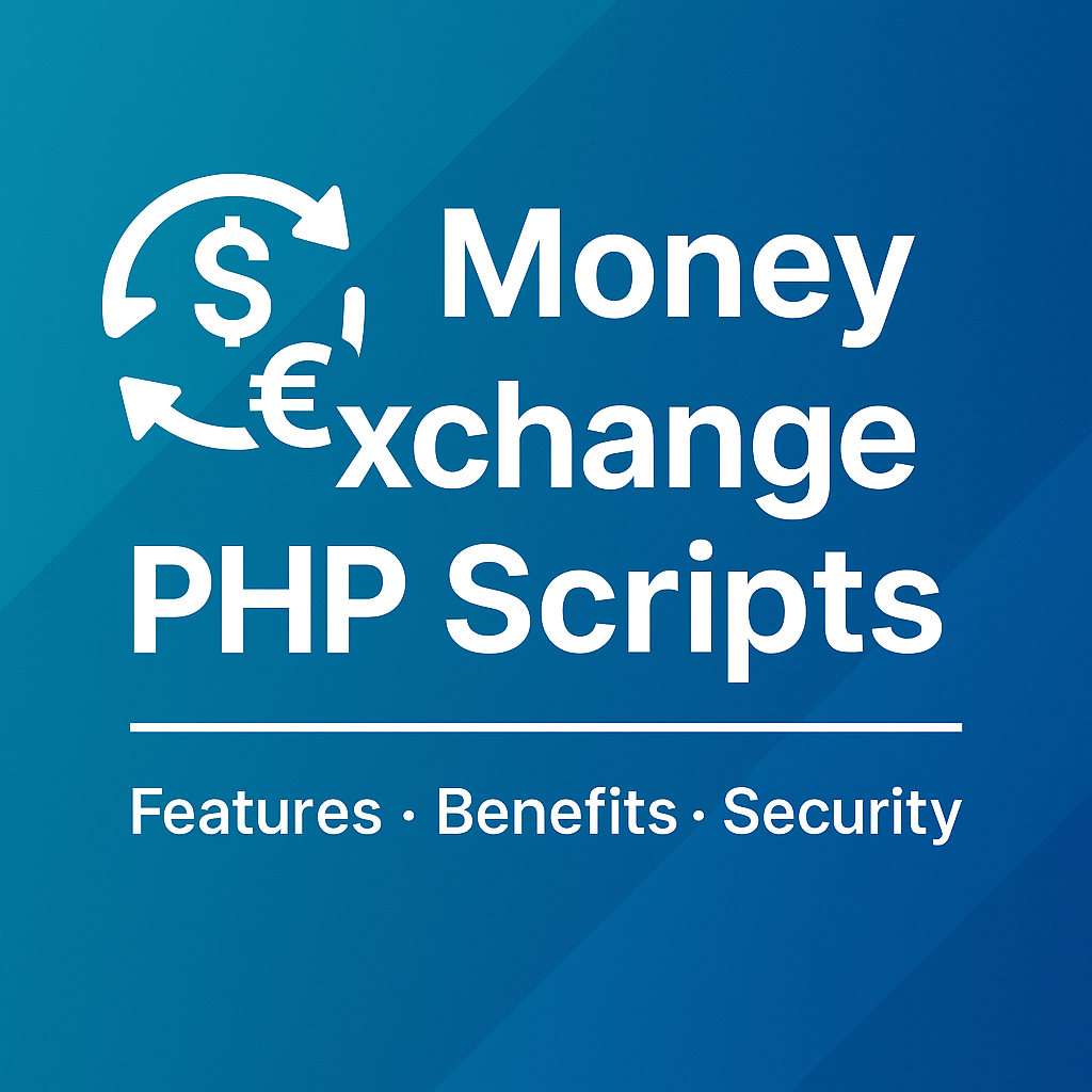 Money Exchange PHP Scripts – Secure Online Currency Exchange