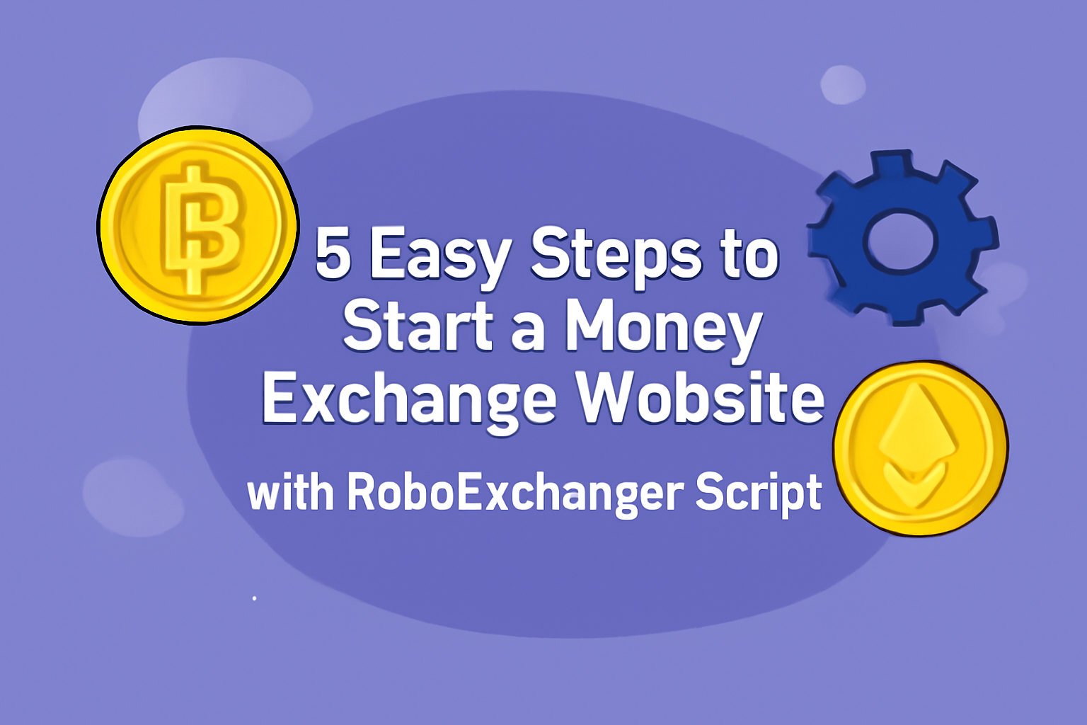 RoboExchanger Script - Easy Steps to Start a Money Exchange Website