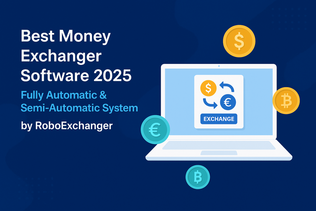 Best Money Exchanger Software 2025 banner showing RoboExchanger automatic and semi-automatic currency exchange system.