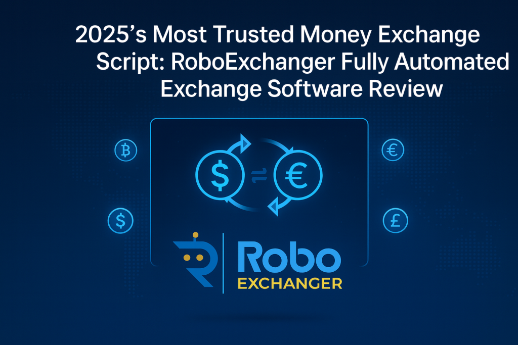2025’s Most Trusted Money Exchange Script RoboExchanger Review Featured Image