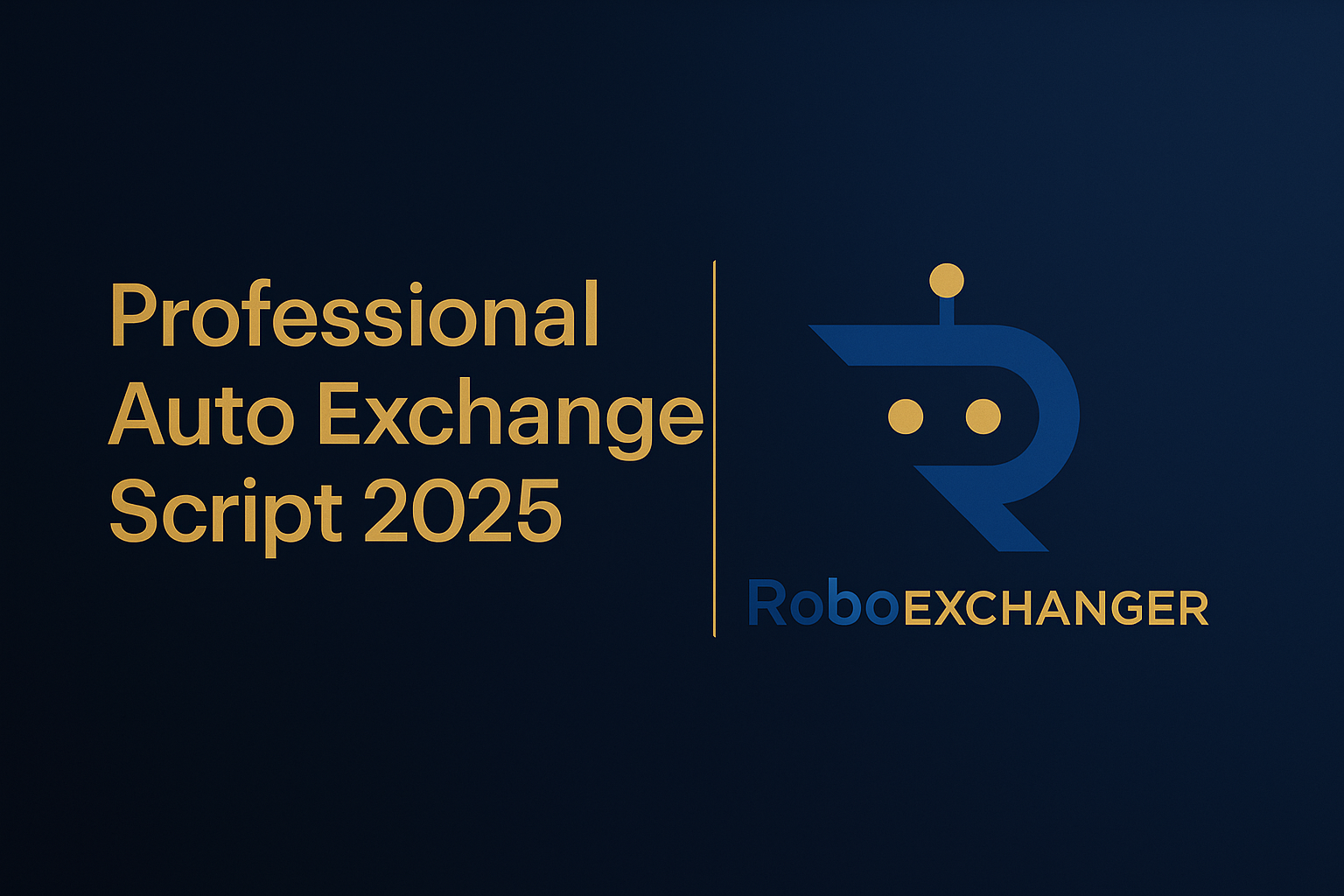 Professional Auto Exchange Script 2025 featured image with RoboExchanger logo in premium gold and blue theme.