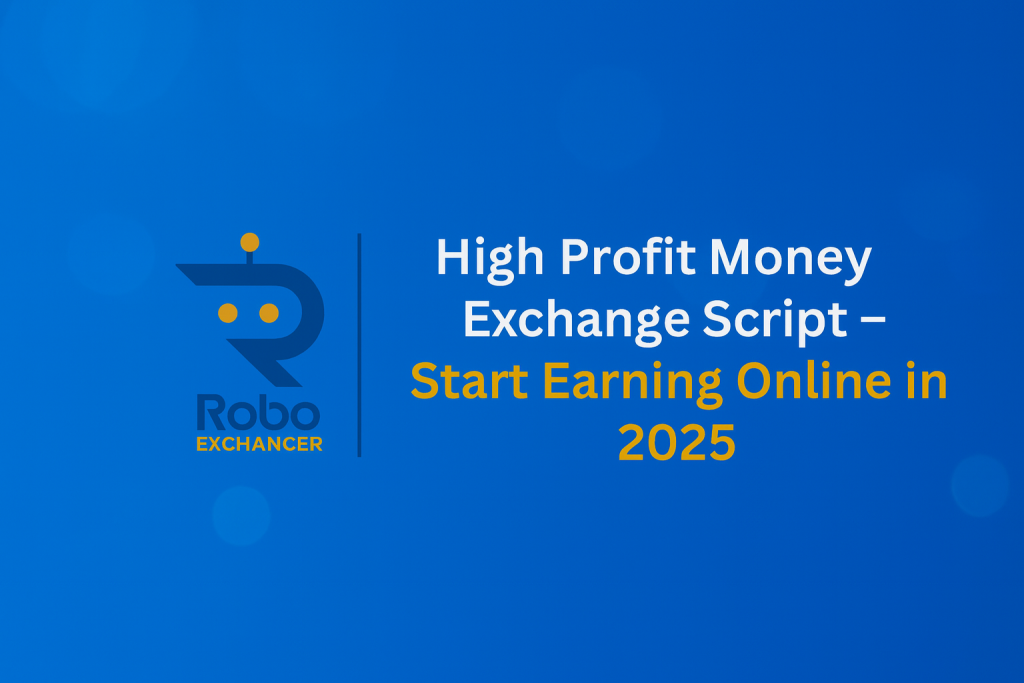 High-Profit Money Exchange Script 2025 feature image with RoboExchanger logo and digital currency icons