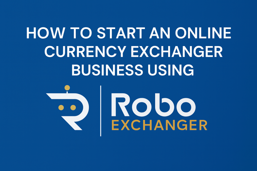 Futuristic feature image showing RoboExchanger logo with the title “How to Start an Online Currency Exchanger Business Using RoboExchanger”, featuring digital currency icons and a dark blue fintech background.