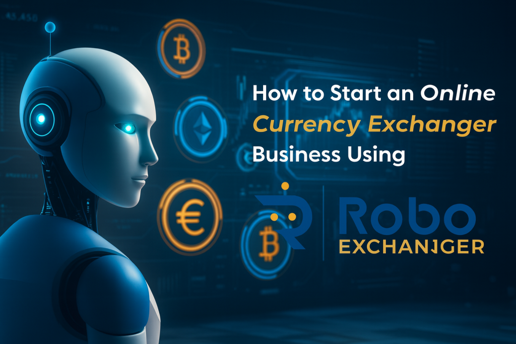 Futuristic feature image showing RoboExchanger logo with the title “How to Start an Online Currency Exchanger Business Using RoboExchanger”, featuring digital currency icons and a dark blue fintech background.