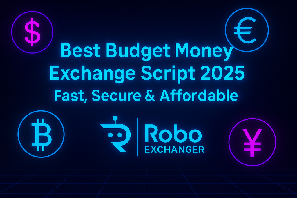 Neon futuristic feature image showing Best Budget Money Exchange Script 2025 – Fast, Secure & Affordable with RoboExchanger logo and glowing currency icons.