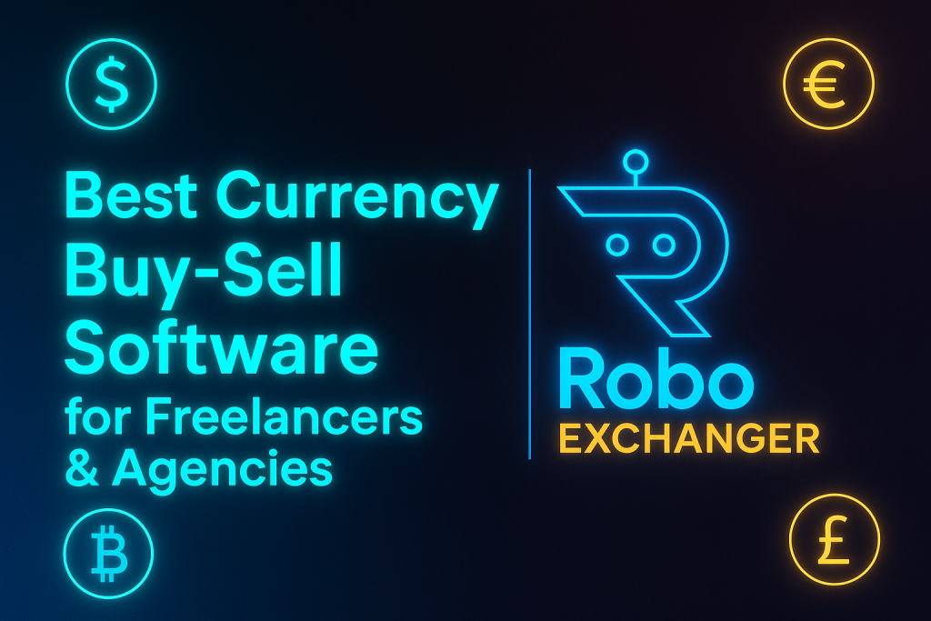 Futuristic blue and gold feature image showing the RoboExchanger logo with glowing currency icons for the article Best Currency Buy-Sell Software for Freelancers & Agencies.