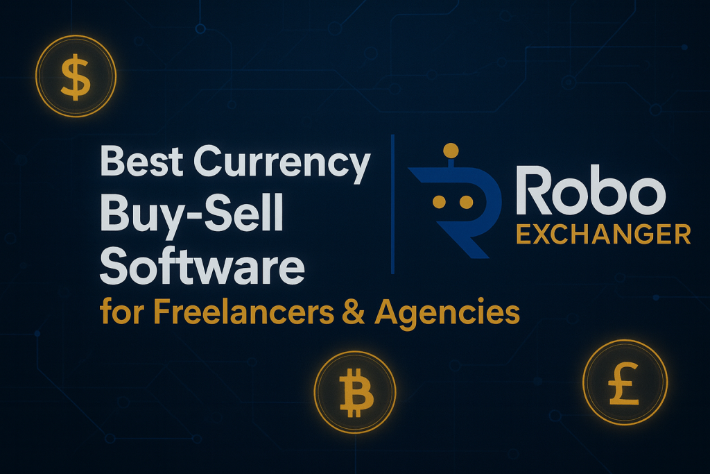 Futuristic blue and gold feature image showing the RoboExchanger logo with glowing currency icons for the article Best Currency Buy-Sell Software for Freelancers & Agencies.