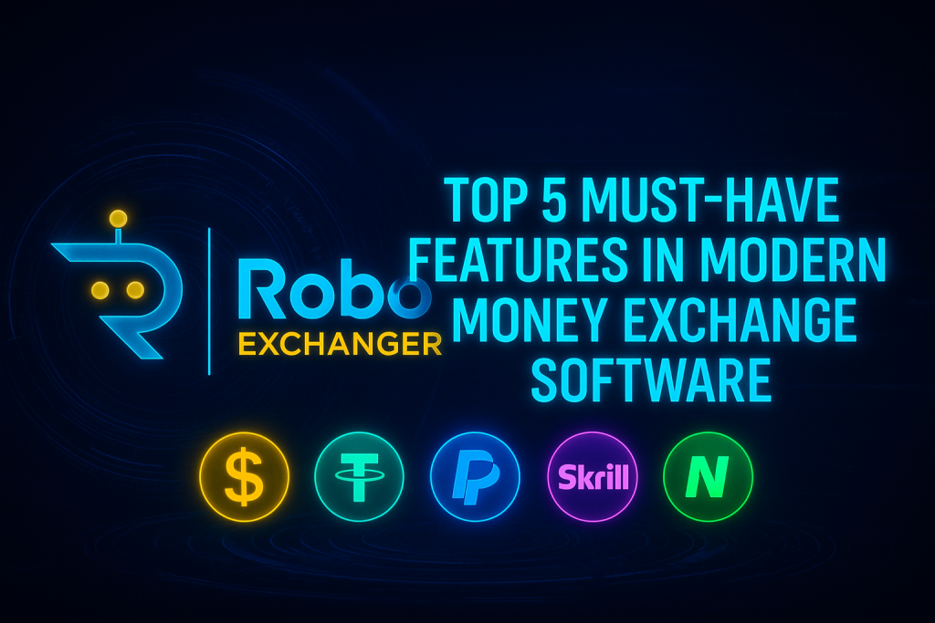Feature image showing RoboExchanger logo with neon blue and gold glow, futuristic hologram background, and icons for USD, USDT, PayPal, Skrill, and Neteller under the title “Top 5 Must-Have Features in Modern Money Exchange Software”.