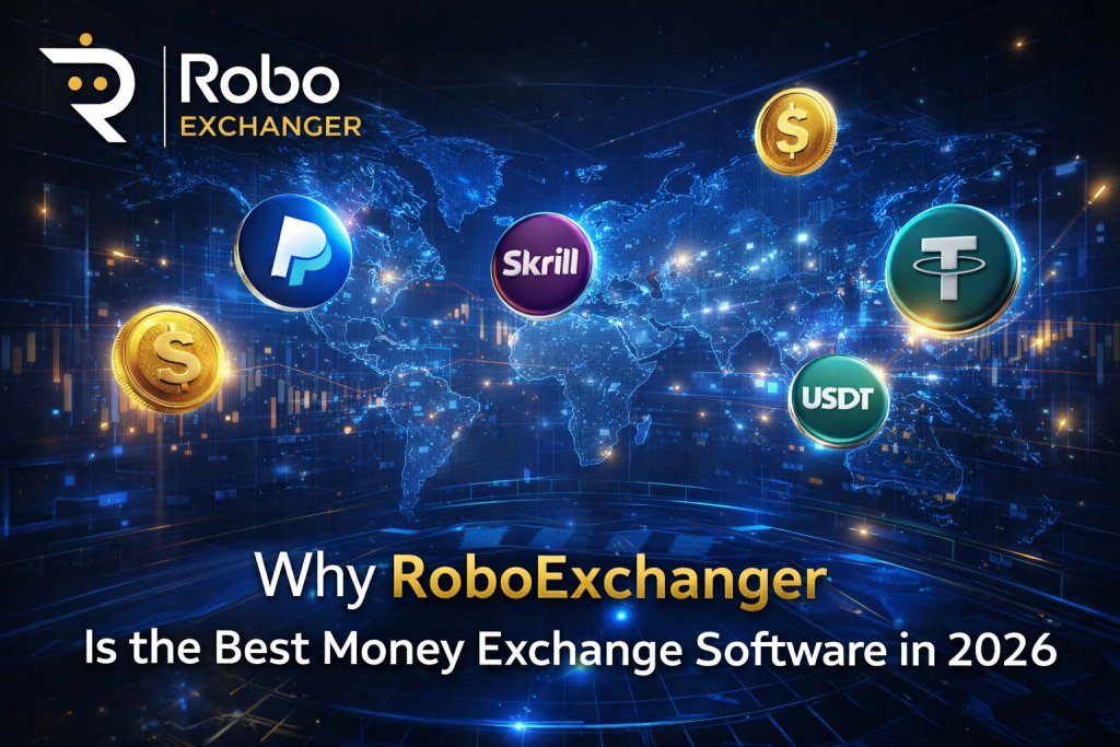 Why RoboExchanger Is the Best Money Exchange Software in 2026