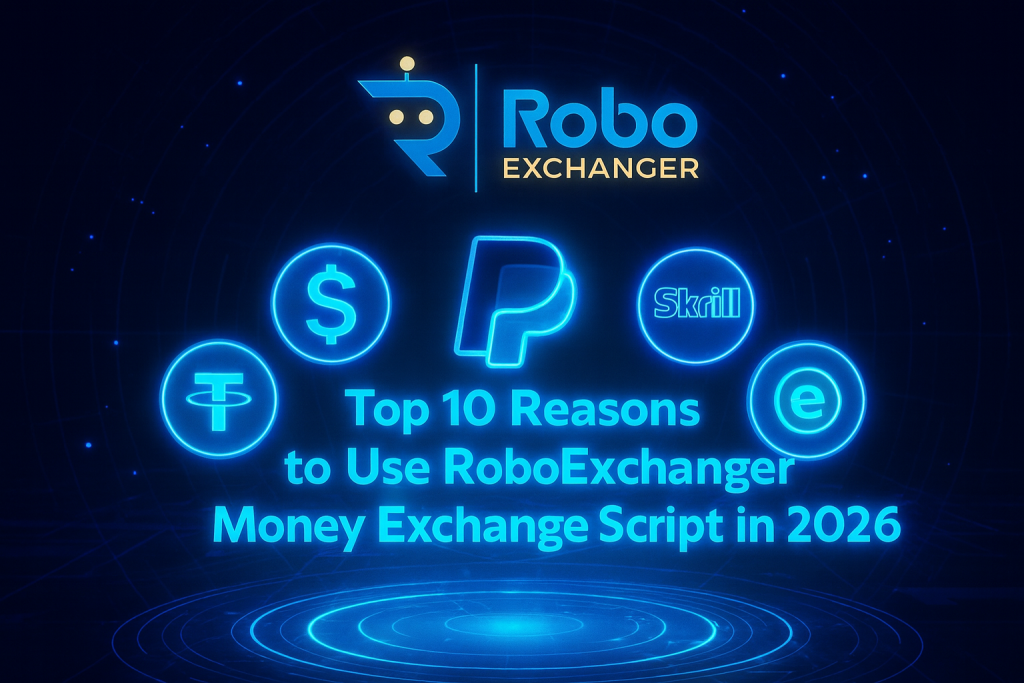 Feature image showing RoboExchanger logo with neon blue and gold currency icons and the title “Top 10 Reasons to Use RoboExchanger Money Exchange Script in 2026”.
