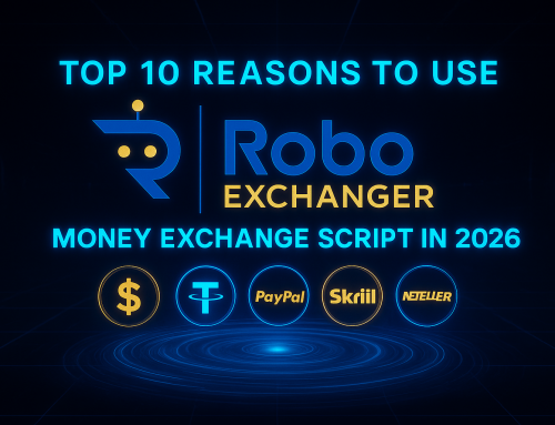 Top 10 Reasons to Use RoboExchanger Money Exchange Script in 2026