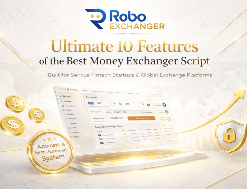 Ultimate 10 Features of the Best Money Exchanger Script for Fintech Startups